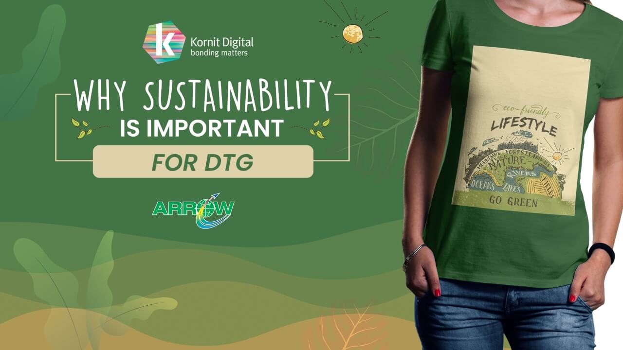 Why Sustainability Is Important For DTG