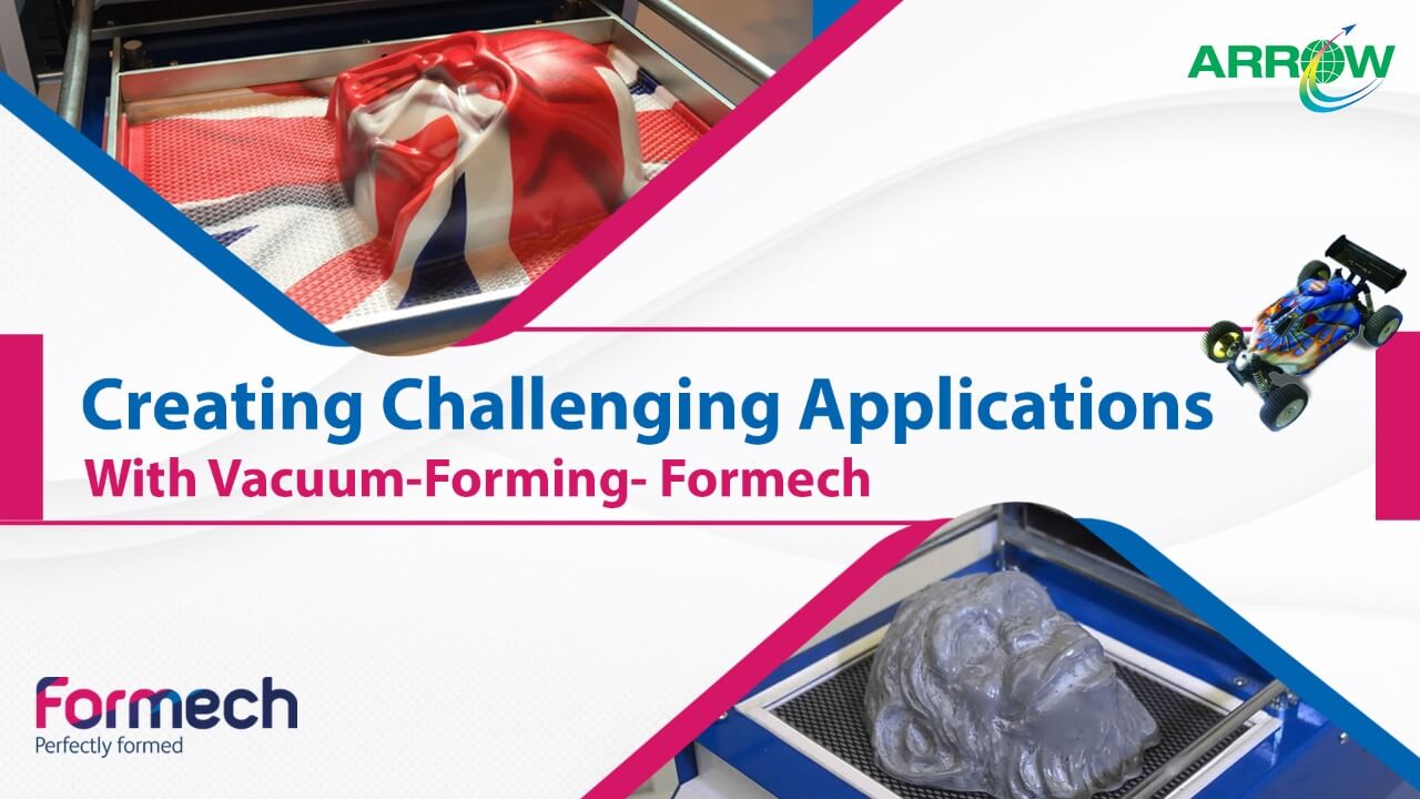 Creating Challenging Applications With Vacuum-Forming- Formech