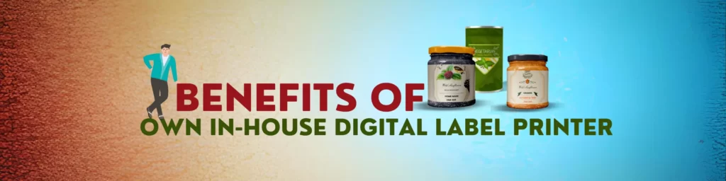 Benefits of own in house digital label printer