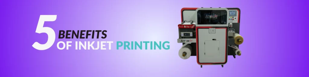 5 Benefits of inkjet printing