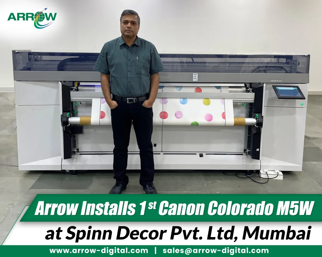 Arrow Installs the First Canon Colorado M5W Printer at Spinn Decor Pvt. Ltd, Mumbai.